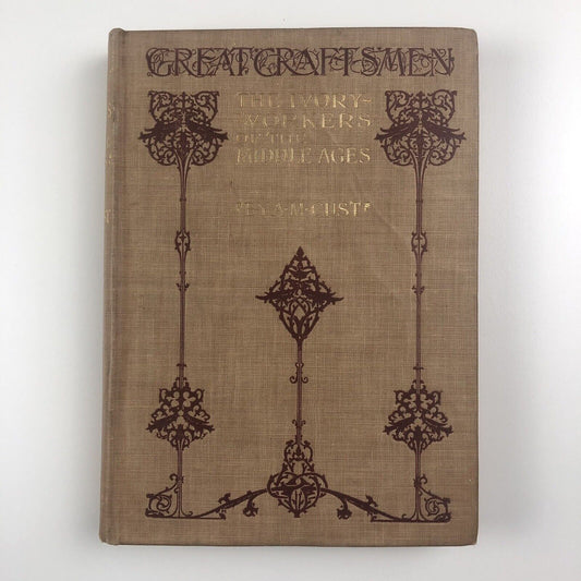 The Ivory Workers of the Middle Ages by A.M. Cust | George Bell, 1902