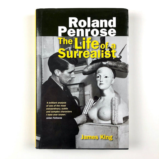 Roland Penrose: The Life of a Surrealist, James King | Edinburgh University 2016