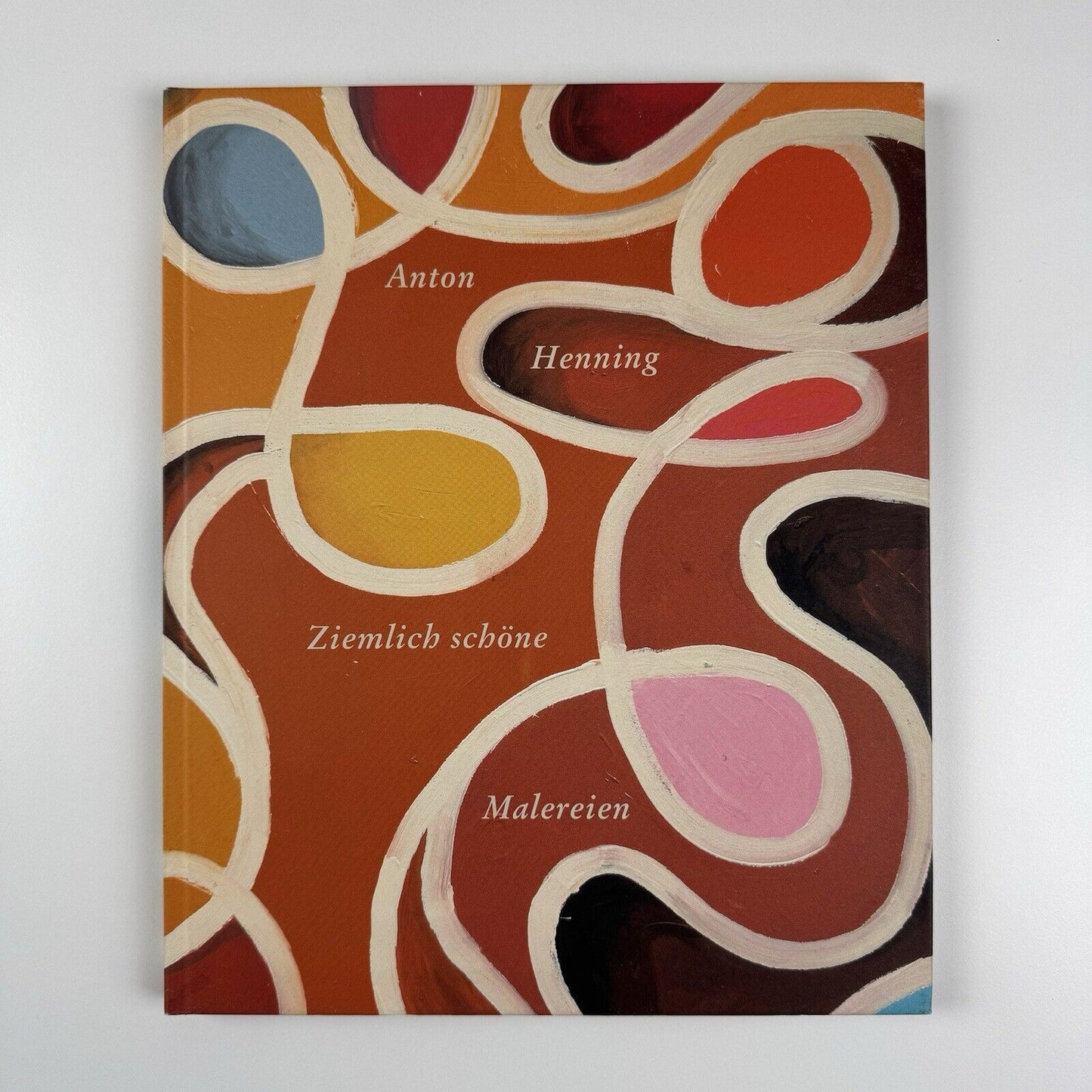 Anton Henning. Ziemlich schöne Malereien | Museum of Art, Lucerne | Exhibition catalogue, 2003