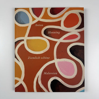 Anton Henning. Ziemlich schöne Malereien | Museum of Art, Lucerne | Exhibition catalogue, 2003