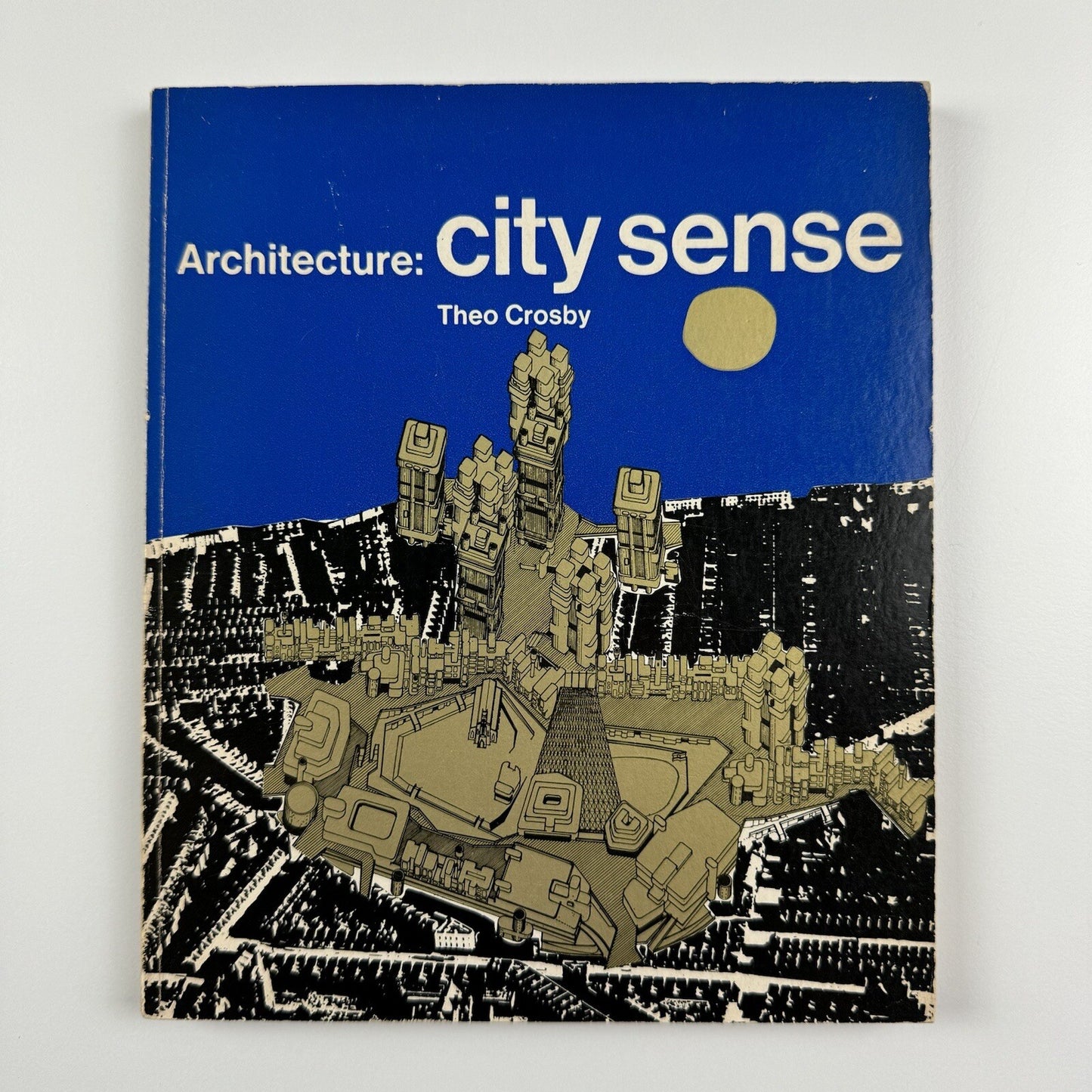 Architecture: City sense by Theo Crosby | Studio Vista/Reinhold, 1967