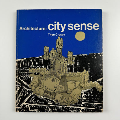 Architecture: City sense by Theo Crosby | Studio Vista/Reinhold, 1967