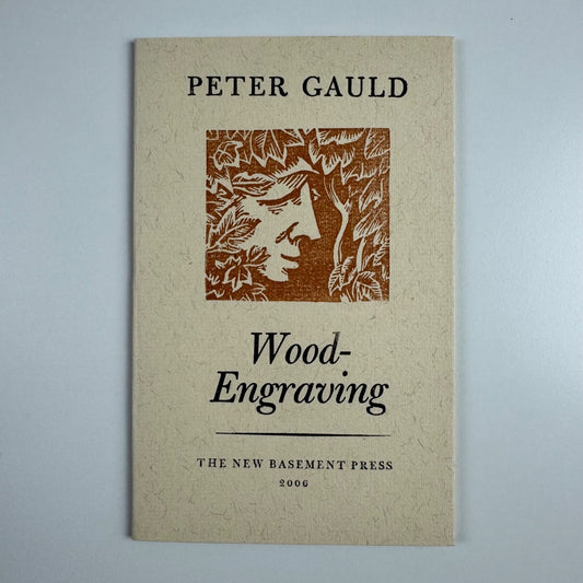 Wood-Engraving by Peter Gauld. The New Basement Press, 2006 limited ed. 74/120