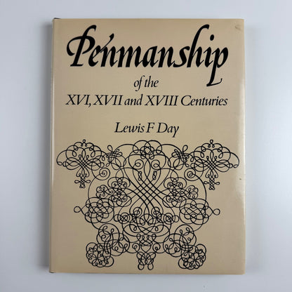 Penmanship of the XVI, XVII and XVIII centuries by Lewis F. Day. Batsford 1978