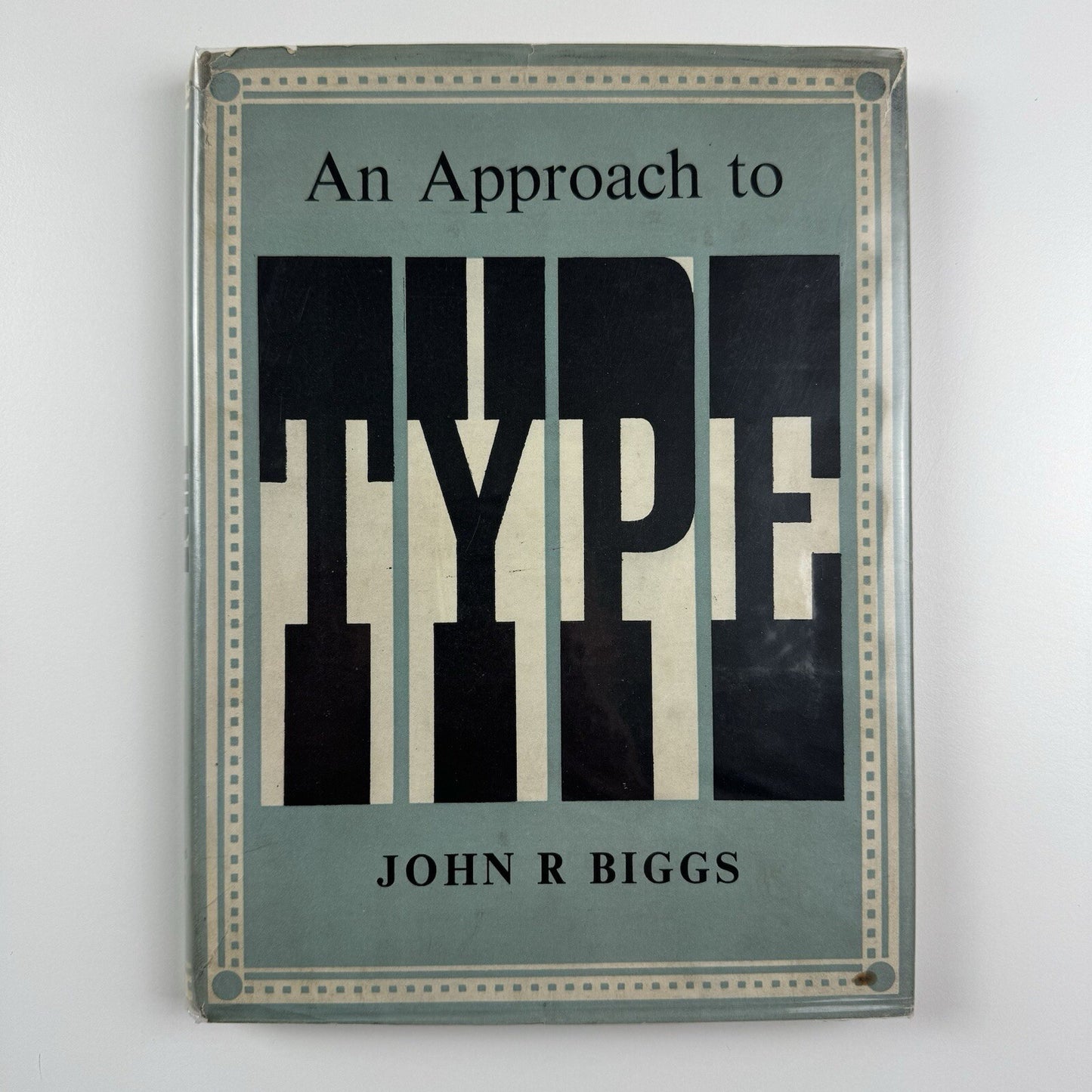 An Approach to Type by John R. Biggs | Blandford Press, 1949 first edition