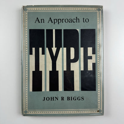 An Approach to Type by John R. Biggs | Blandford Press, 1949 first edition