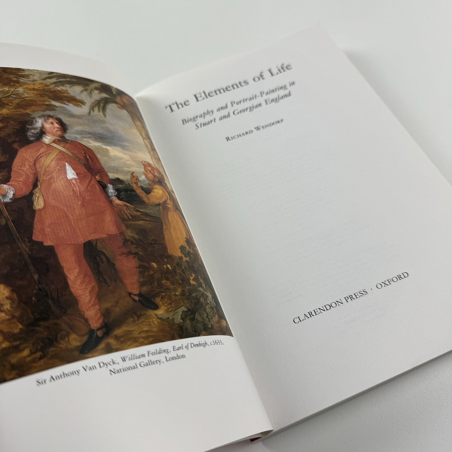 The Elements of Life. Biography and Portrait-Painting in Stuart and Georgian England by Richard Wendorf | Clarendon Paperbacks, Oxford, 1991