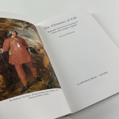The Elements of Life. Biography and Portrait-Painting in Stuart and Georgian England by Richard Wendorf | Clarendon Paperbacks, Oxford, 1991