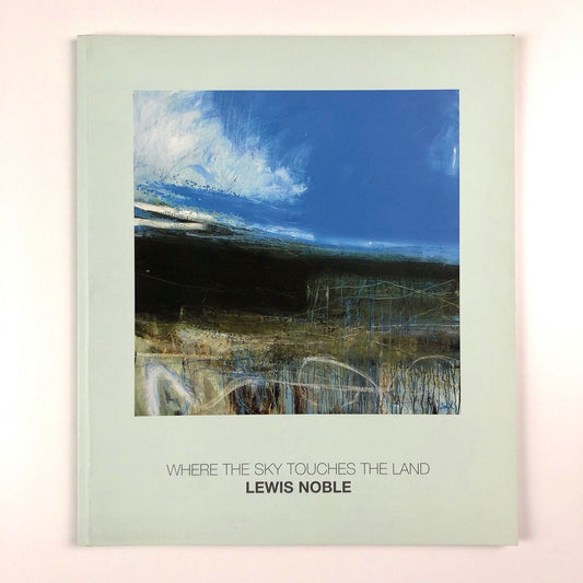 Where the sky touches the land. Lewis Noble paintings | Hart Gallery, 2007