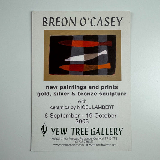 Promotional leaflet for Breon O’Casey new paintings and prints gold, silver & bronze sculpture with ceramics by Nigel Lambert | Yew Tree Gallery, 2003