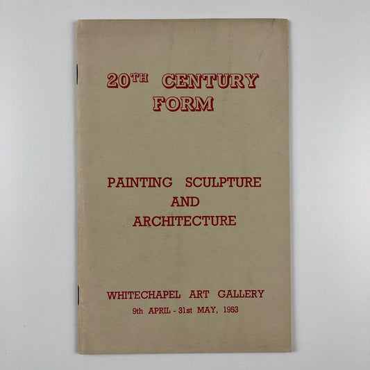 20th Century Form. Painting, Sculpture and Architecture | Whitechapel Art Gallery catalogue, 1953