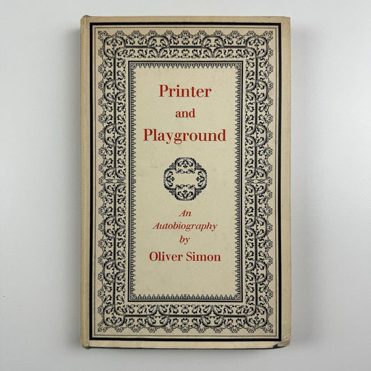 Printer and Playground. An Autobiography by Oliver Simon Faber & Faber, London, 1951