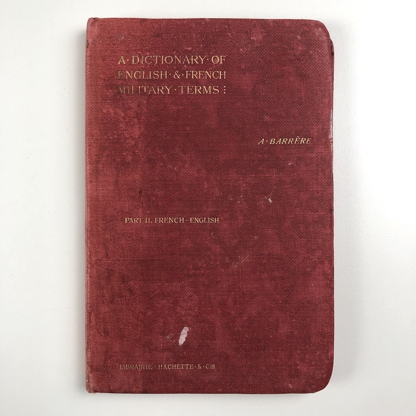 A Dictionary or English & French Military Terms | A. Barrère Part II, Hachette 1917