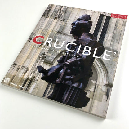 Crucible: Gloucester Cathedral Sculpture Gallery catalogue | Pangolin, 2010