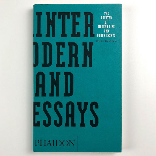 The Painter of Modern Life and Other Essays | Baudelaire | Phaidon, 2006