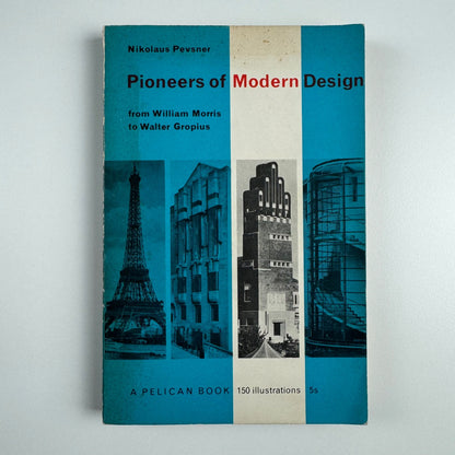 Pioneers of Modern Design from William Morris to Walter Gropius by Nikolaus Pevsner | Penguin 1960