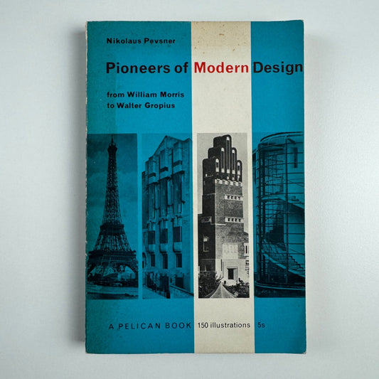 Pioneers of Modern Design from William Morris to Walter Gropius by Nikolaus Pevsner | Penguin 1960
