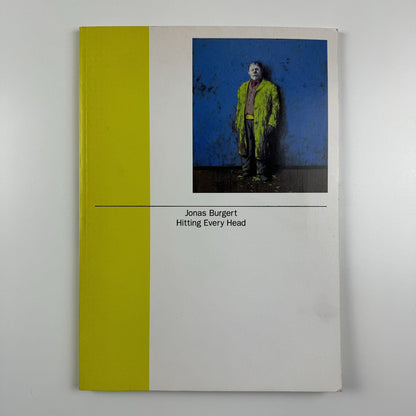 Jonas Burgert. Hitting Every Head | Haunch of Venison London, 2009 catalogue