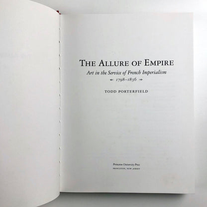 The Allure of Empire. Art in the Service of French Imperialism | Todd Porterfield | Princeton University Press, 1989