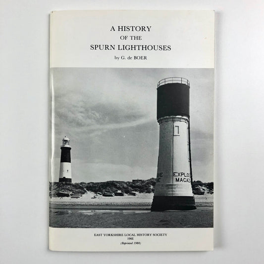 A History of the Spurn Lighthouses by G. De Boer | E. Yorks Local History , 1984