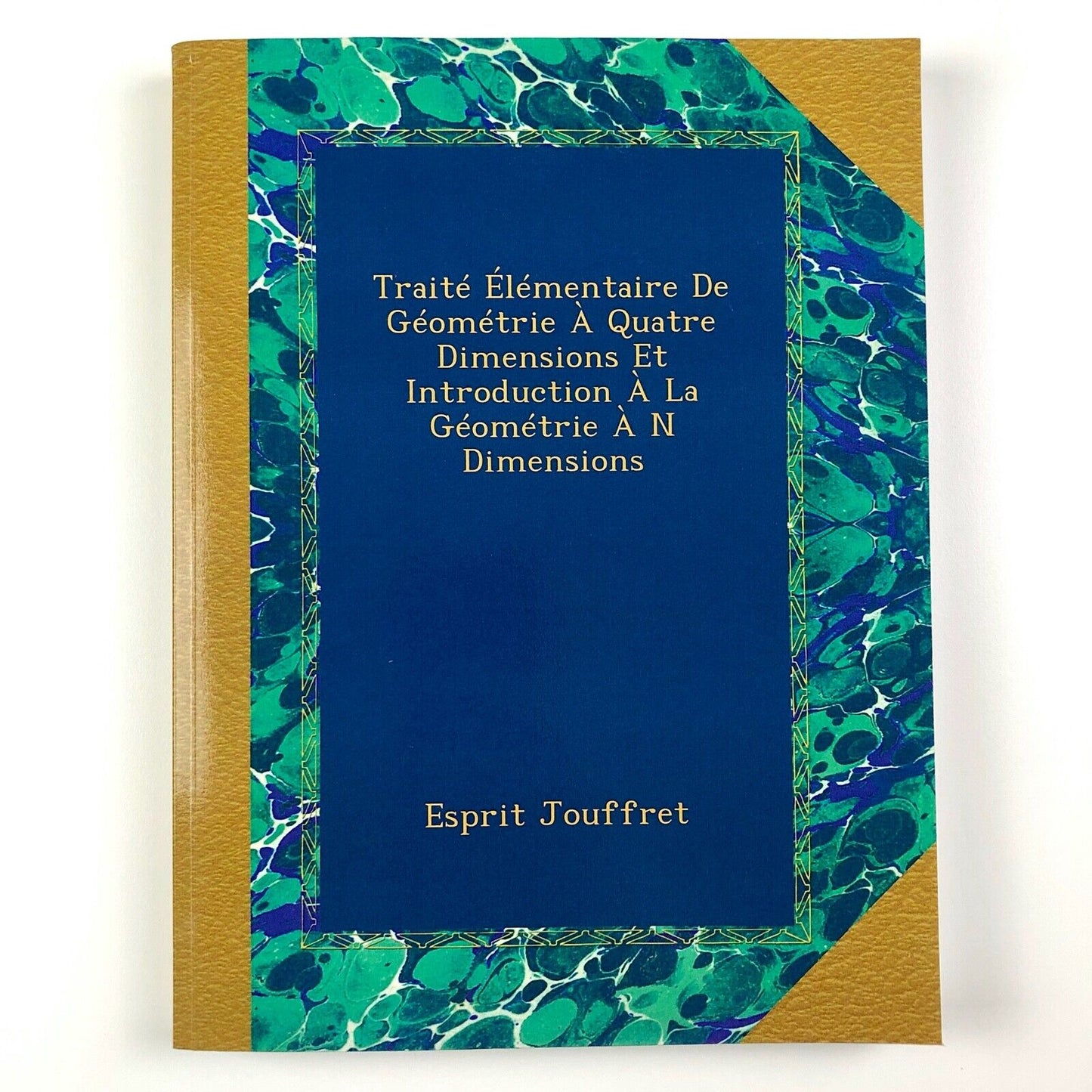 Traité Élémentaire De Géométrie À Quatre Dimensions Et Introduction À La Géométrie À N Dimensions by Esprit Jouffret | Facsimile edition by Ulan Press