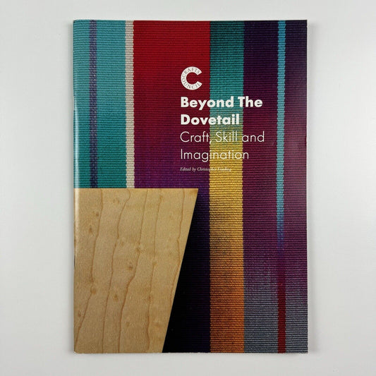 Beyond The Dovetail. Craft, Skill and Imagination | edited by Christopher Frayling | Crafts Council, 1991