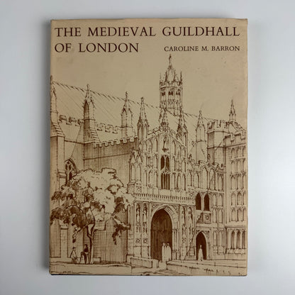 The Medieval Guildhall of London Caroline M. Barron Corporation of London, 1974