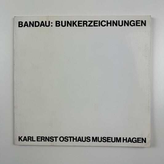 Bandau: Bunkerzeichnungen | Karl Ernst Osthaus Museum Hagen, 1978