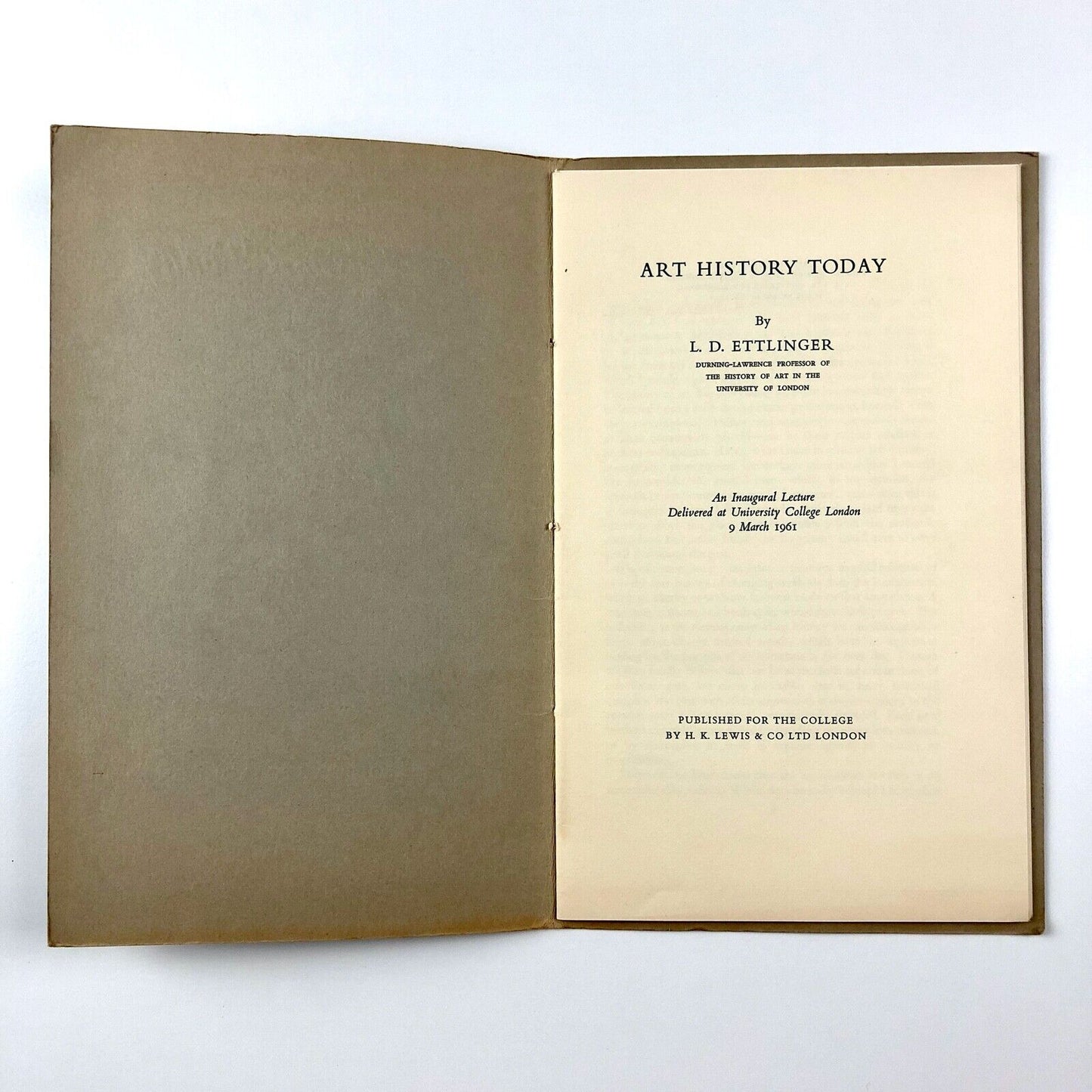 Art History Today by L.D. Ettlinger. An Inaugural Lecture | UCL 9 March 1961