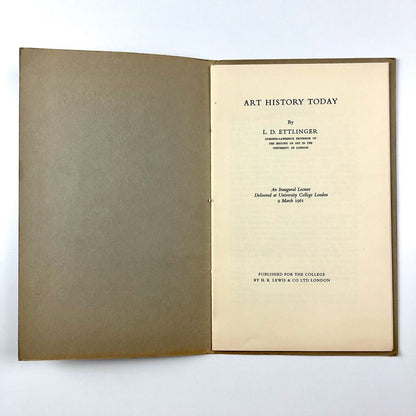 Art History Today by L.D. Ettlinger. An Inaugural Lecture | UCL 9 March 1961