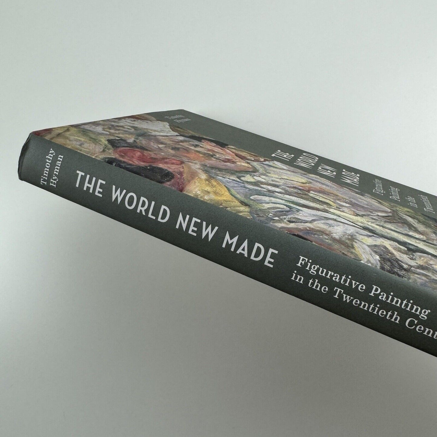 The world new made. Figurative Painting in the Twentieth Century | Timothy Hyman | Thames & Hudson, 2016