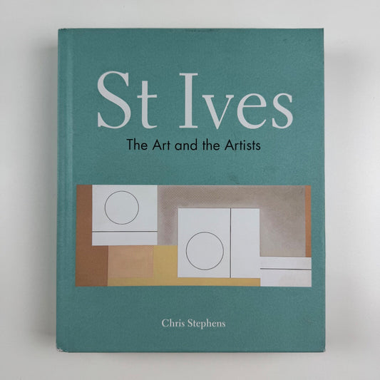 St Ives. The Art and the Artists by Chris Stephens | Pavilion. Tate, 2018