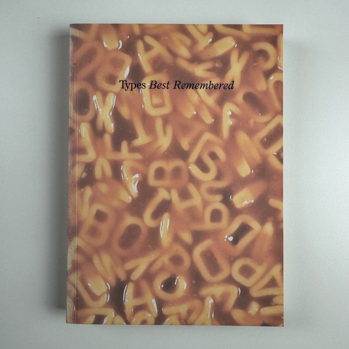 Types Best Remembered edited by Robert Norton | Parsimony Press, 1993