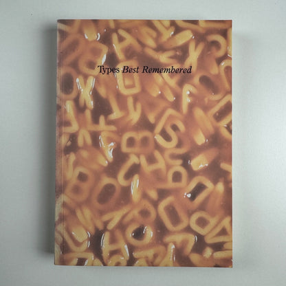 Types Best Remembered edited by Robert Norton | Parsimony Press, 1993
