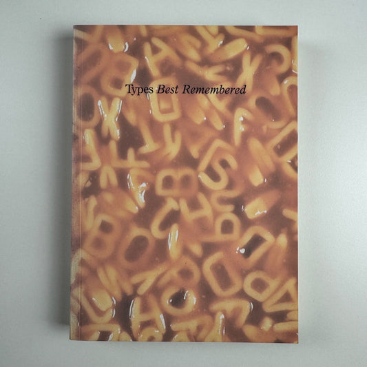 Types Best Remembered edited by Robert Norton | Parsimony Press, 1993