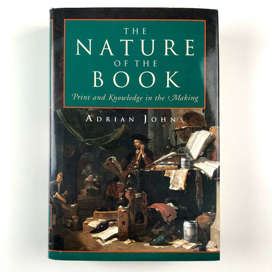 The Nature of the Book by Adrian John | University of Chicago Press, 1998