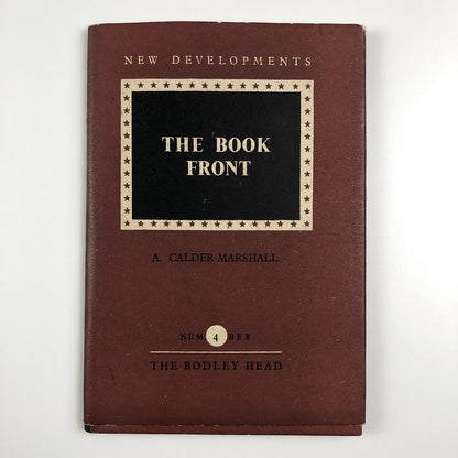 The Book Front New Developments by A. Calder-Marshall | The Bodley Head, 1947