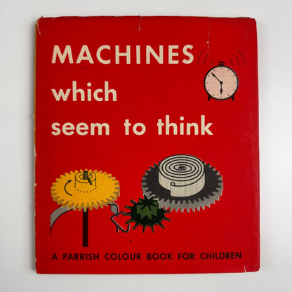 Machines which seem to think by Marie Neurath. Max Parrish, London, 1954 Isotype Institute