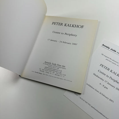 Peter Kalkhof – Centre to Periphery | Annely Juda Fine Art catalogue, 2007