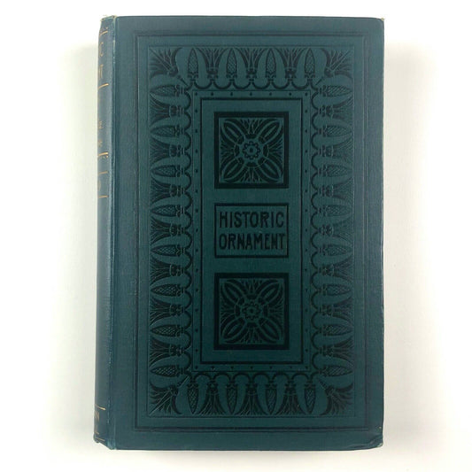 Historic Ornament: Treatise on Decorative Art. Prehistoric, ancient, mediaeval, renaissance, art and architecture by James Ward | Chapman & Hall 1897
