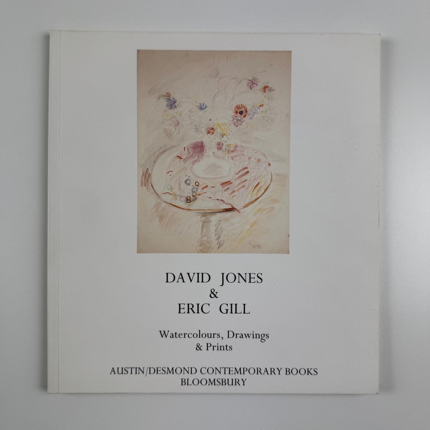 David Jones & Eric Gill. Watercolours, Drawings & Prints. Catalogue to accompany the exhibition held at Austin/Desmond Contemporary Books
