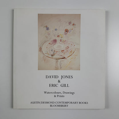 David Jones & Eric Gill. Watercolours, Drawings & Prints. Catalogue to accompany the exhibition held at Austin/Desmond Contemporary Books