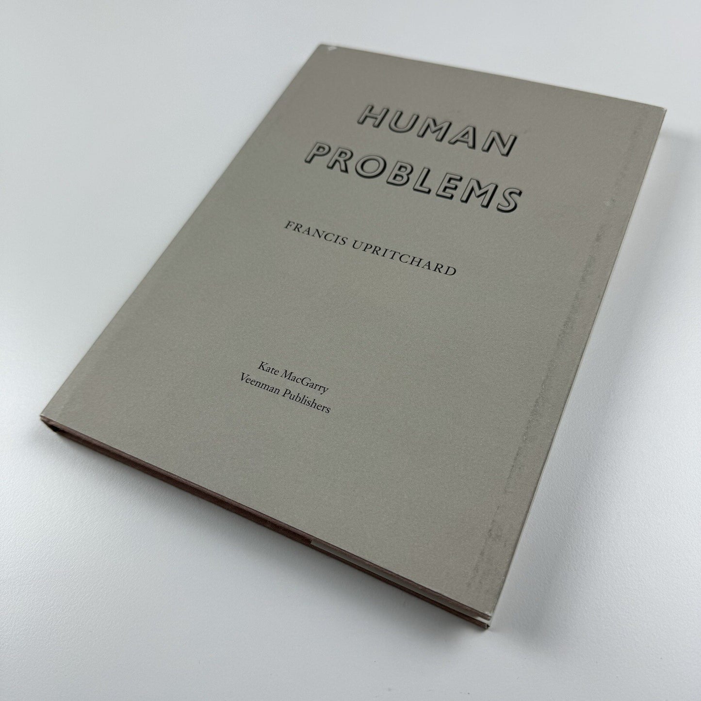 Human Problems. Francis Upritchard | Kate MacGarry / Veenman Publishers, 2006