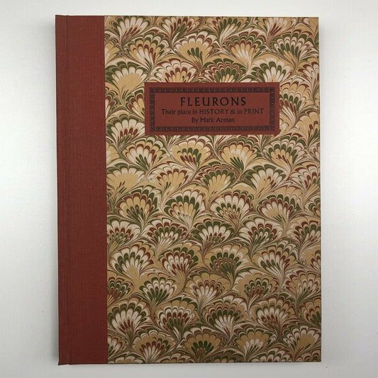 Fleurons. Their place in history and in print by Mark Arman, The Workshop Press, Thaxted, hand printed, 1988